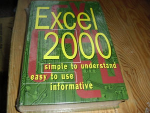 Excel 2000 (simple to understand easy to use informative)