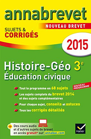 Histoire, Géographie, Education civique 3e: Sujets et corrigés