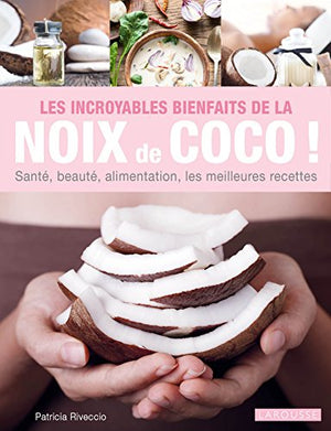 Les incroyables bienfaits de la noix de coco