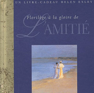 Florilege A La Gloire De L'Amitie