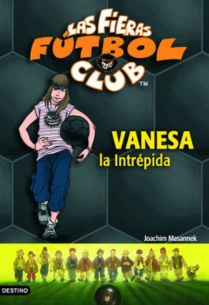 Vanesa, la intrépida: Las Fieras del Fútbol Club 3 (Las Fieras Futbol Club)