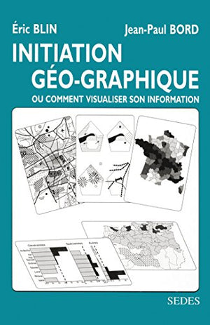 Initiation géo-graphique ou Comment visualiser son information