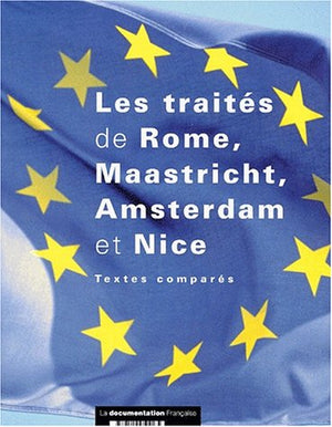 Les traités de Rome, Maastricht, Amsterdam et Nice - Textes comparés