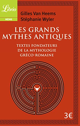 Les Grands Mythes antiques: Les textes fondateurs de la mythologie gréco-romaine