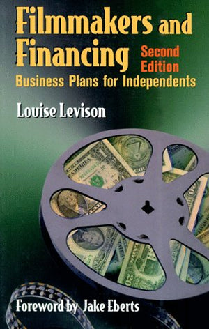 Filmmakers and Financing: Business Plans for Independents