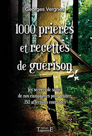 1000 prières et recettes de guérison