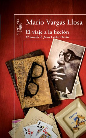 El viaje a la ficción: El mundo de Juan Carlos Onetti (Hispánica)