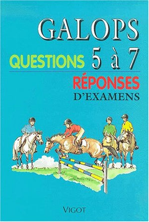 Galops 5 à 7: Questions/Réponses d'Examen