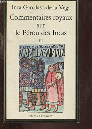 Commentaires Royaux Sur Le Perou Des Incas. Tome 3