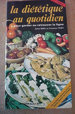 La Diététique au quotidien pour garder ou retrouver la ligne