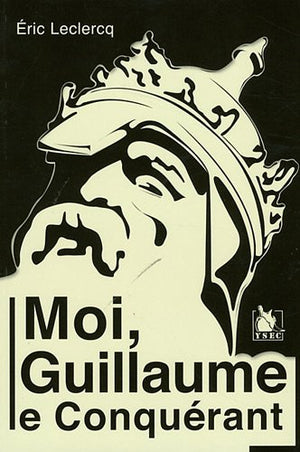 Moi? Guillaume le Conquérant