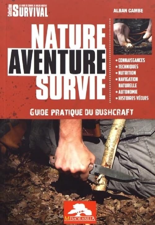 Nature aventure survie: Guide pratique du bushcraft