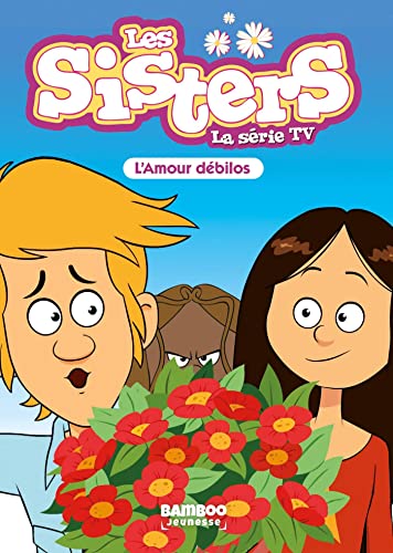 Les Sisters - La Série TV - Poche - tome 50: L'amour débilos