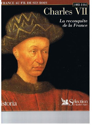 Charles VII : La reconquête de la France 1403-1461