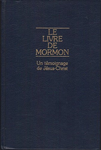 Le livre de Mormon : Un témoignage de Jésus-Christ : Récit écrit sur plaques de la main de Mormon d'après les plaques de Néphi