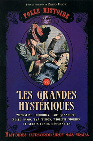 Folle histoire - Les grandes hystériques