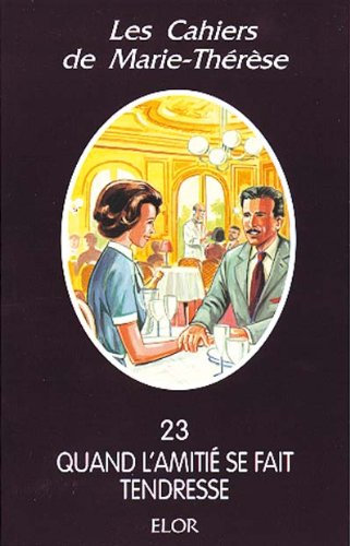 Les cahiers de Marie-Thérèse, tome 23 : Quand l'amitié se fait tendresse