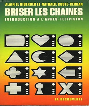 Briser les chaines : une introduction a l'après-television