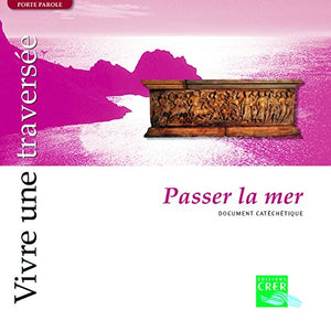 Porte Parole - Vivre une traversée - Passer la mer