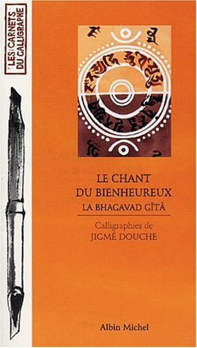 Le chant du bienheureux : extraits de la Bhagavad Gîta