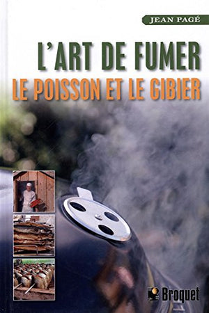 L'art de fumer le poisson et le gibier