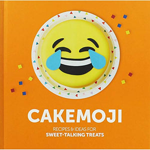 Cakemoji: Recipes & Ideas for Sweet-talking Treats