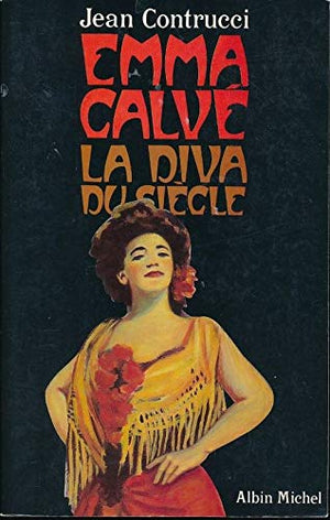 Emma Calve, diva du siècle