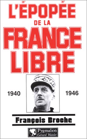 L'Epopée de la France libre : 1940-1946