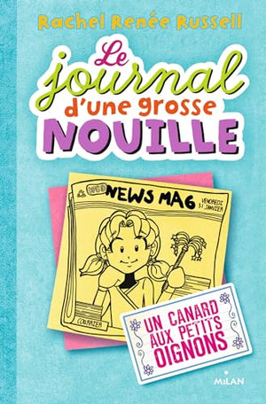 Le journal d'une grosse nouille, Tome 05: Un canard aux petits oignons