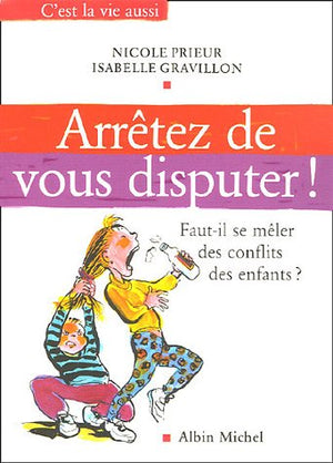 Arrêtez de vous disputer !