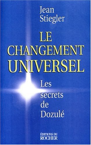 Le Changement Universel. Les Secrets De Dozule