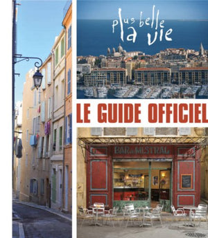 Le Guide officiel. Plus belle la vie