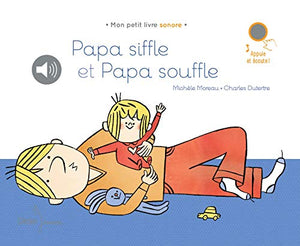 Papa siffle et Papa souffle: Papa-ci, Papa-ça