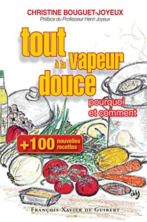 Cent nouvelles recettes, tout à la vapeur douce