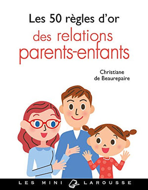 Les 50 règles d'or des relations parents-enfants