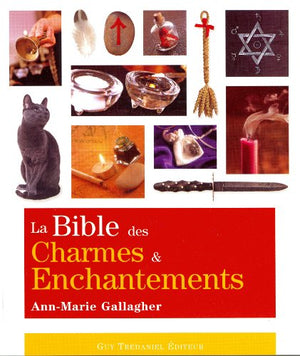 La bible des charmes et enchantements