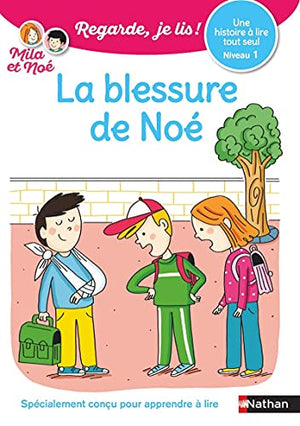 Regarde, je lis avec Noé et Mila - lecture CP - Niveau 1 - La blessure de Noé