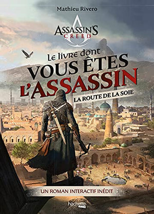 Le livre dont vous êtes l'Assassin - La route de la soie