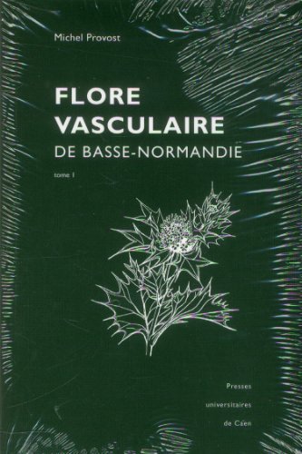 Flore vasculaire de Basse-Normandie - avec suppléments pour la Haute-Normandie