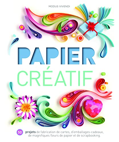 Papier créatif: 50 projets de fabrication de cartes, d'emballages-cadeaux, ...