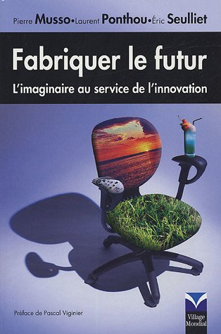 Fabriquer le futur: L'imaginaire au service de l'innovation