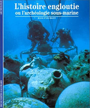 L'histoire engloutie ou l'archéologie sous-marine