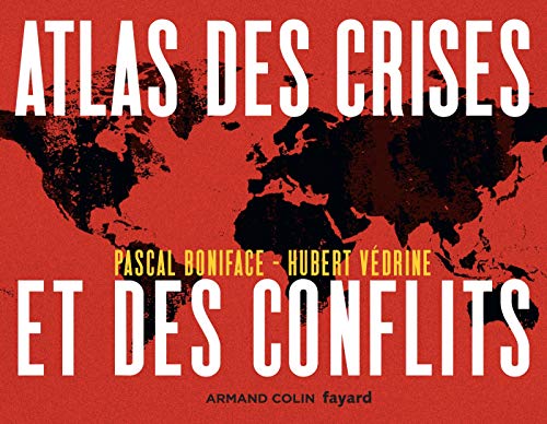 Atlas des crises et des conflits - 4e éd.