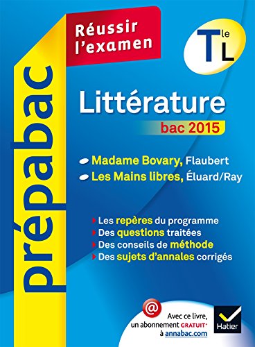 Littérature Tle L bac 2015 - Prépabac Réussir l'examen: Madame Bovary, Les Mains libres