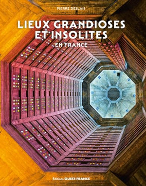 Lieux grandioses et insolites en France