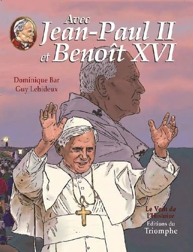 Avec Jean-Paul II et Benoît XVI