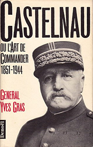 Castelnau ou l'art de commander