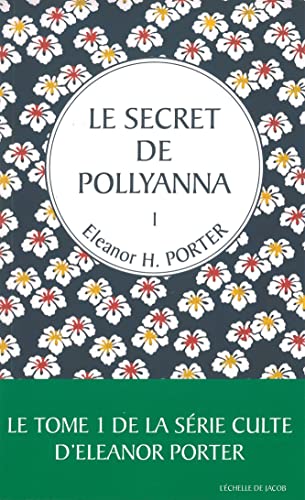 Le secret de Pollyanna : Tome 1
