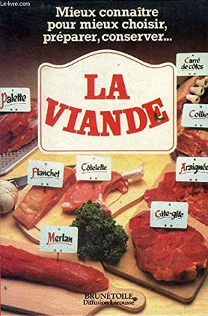 La Viande, mieux connaître pour mieux choisir, péparer, conserver...