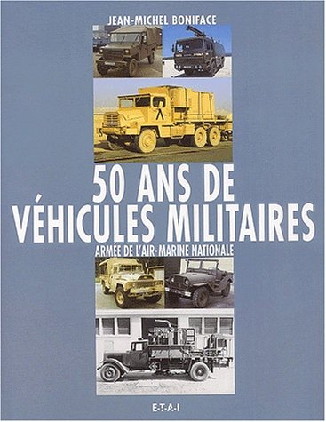 50 Ans De Vehicules Militaires. Armee De L'Air, Marine Nationale